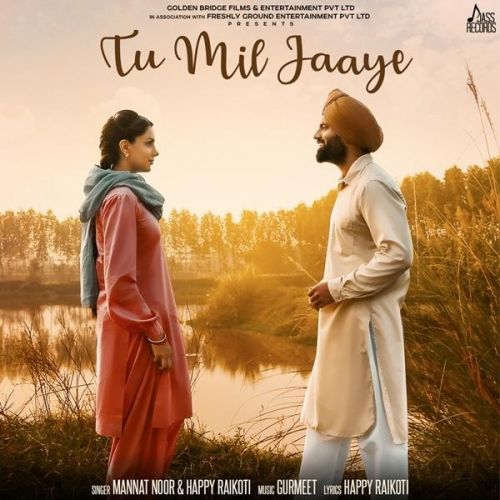 Tu Mil Jaaye (Yaara Ve) Happy Raikoti, Mannat Noor Mp3 Song Download