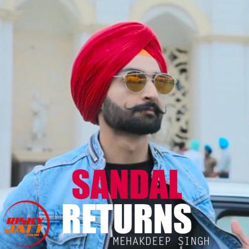 Sandal Returns Mehakdeep Singh Mp3 Song Download