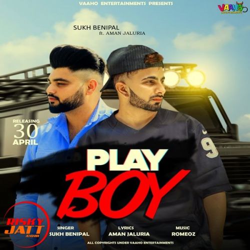 Play boy Sukh Benipal, Aman Jaluria Mp3 Song Download