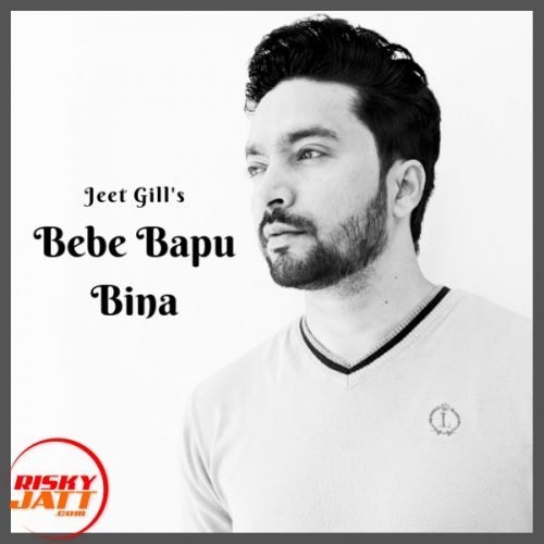 Bebe Bapu Bina Jeet Gill Mp3 Song Download