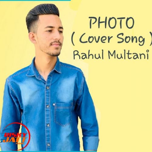 Photo (Cover Song) Rahul Multani Mp3 Song Download