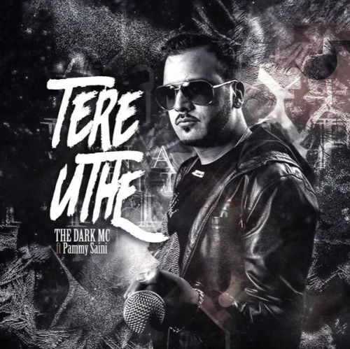 Tere Uthe The Dark MC, Pammy Saini Mp3 Song Download