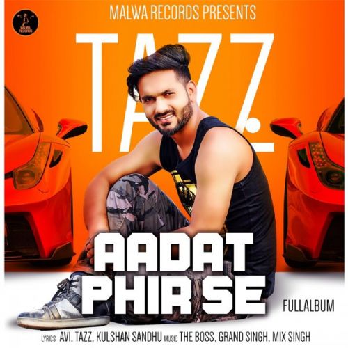 Aadat Phir Se By Tazz full album mp3 songs