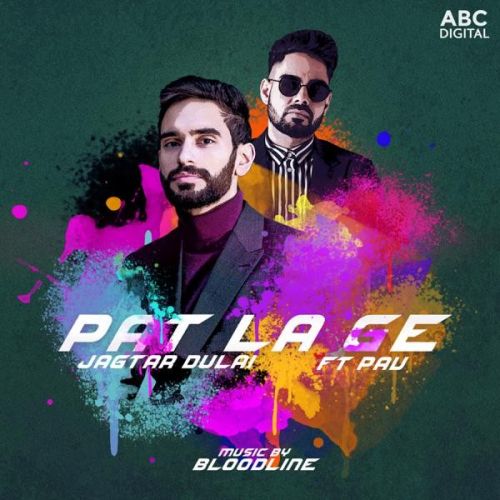 Pat La Ge Jagtar Dulai, Pav Dharia Mp3 Song Download