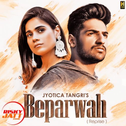 Beparwah Reprise Jyotica Tangri, Karan Singh Arora Mp3 Song Download