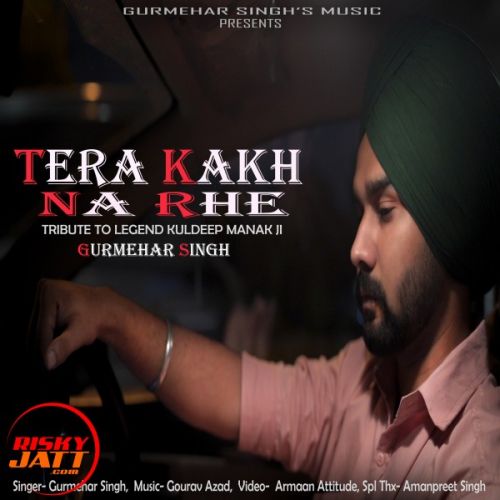 Tera Kakh Na Rahe Gurmehar Singh Mp3 Song Download