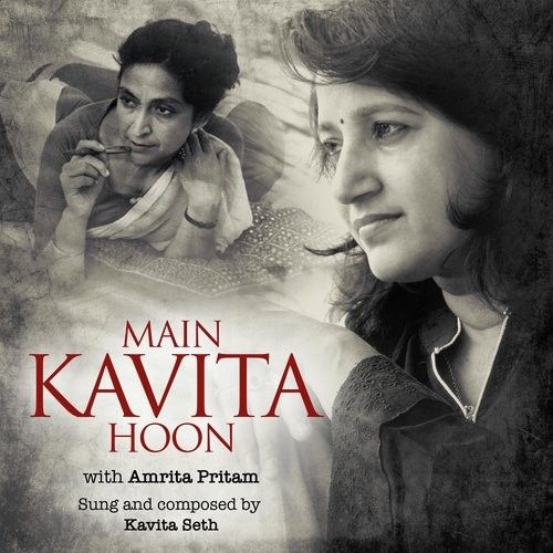 Main Kavita Hoon With Amrita Pritam By Kavita Seth full album mp3 songs