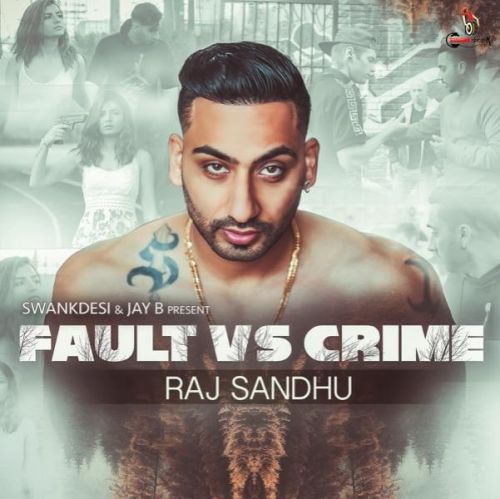 Fault vs Crime Raj Sandhu Mp3 Song Download