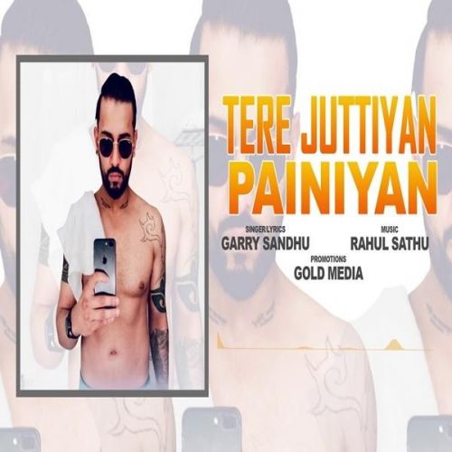 Tere Juttiyan Painiyan Garry Sandhu Mp3 Song Download