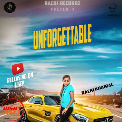 Unforgettable Rachi Khairal, Sanju Taank Mp3 Song Download