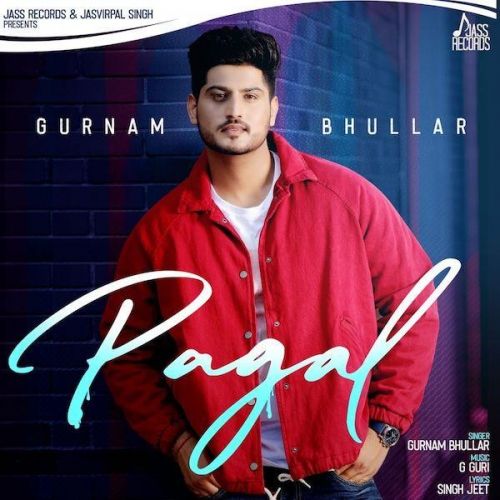 Pagal Gurnam Bhullar Mp3 Song Download