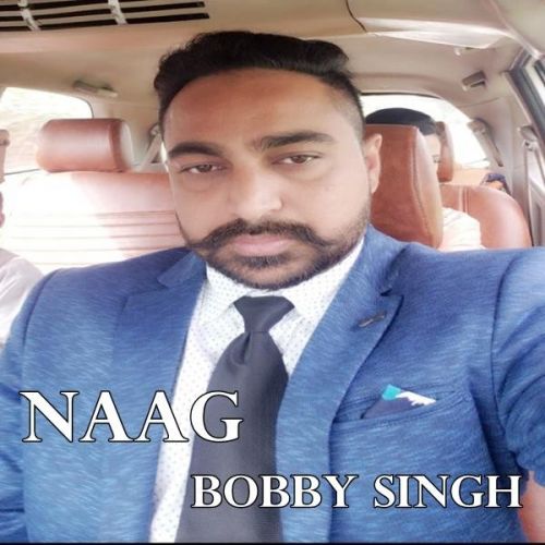 Naag Bobby Singh Mp3 Song Download