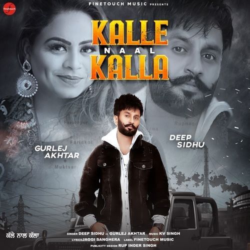 Kalle Naal Kalla Deep Sidhu, Gurlej Akhtar Mp3 Song Download