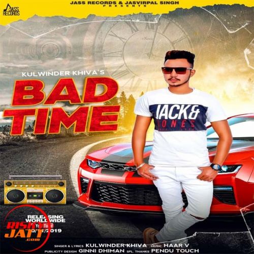 Bad Time Kulwinder Khiva Mp3 Song Download