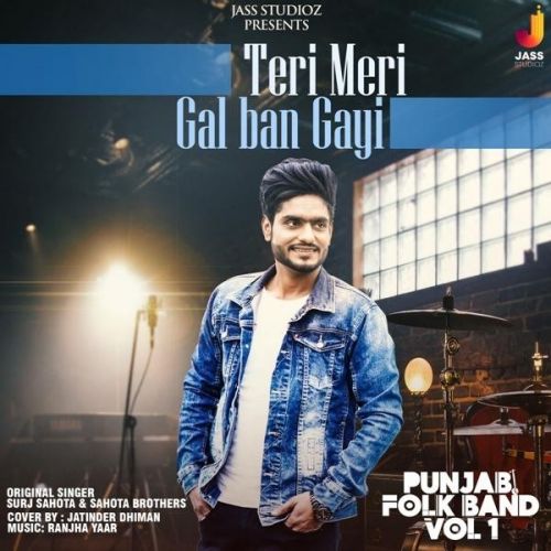 Teri Meri Gal Ban Gayi (Punjabi Folk Band Vol 1) Jatinder Dhiman Mp3 Song Download