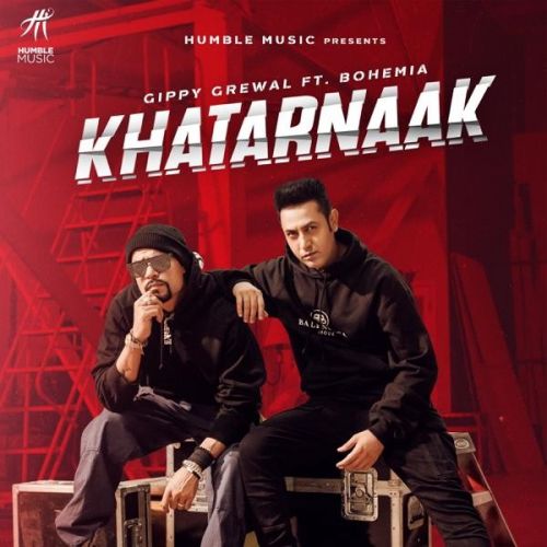 Khatarnaak Gippy Grewal, Bohemia Mp3 Song Download