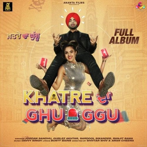 Khatre Da Ghuggu Jordan Sandhu, Gurlej Akhtar Mp3 Song Download