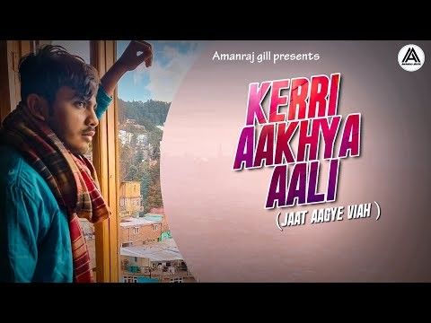 Kerri Aakhya Aali ( Jaat Aagye Viah )- Amanraj Gill Mp3 Song Download