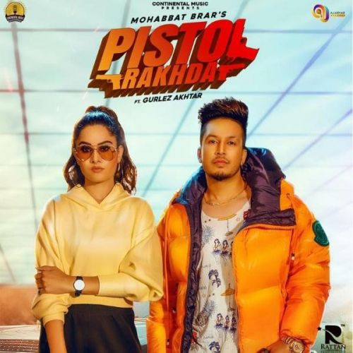 Pistol Rakhda Mohabbat Brar, Gurlez Akhtar Mp3 Song Download