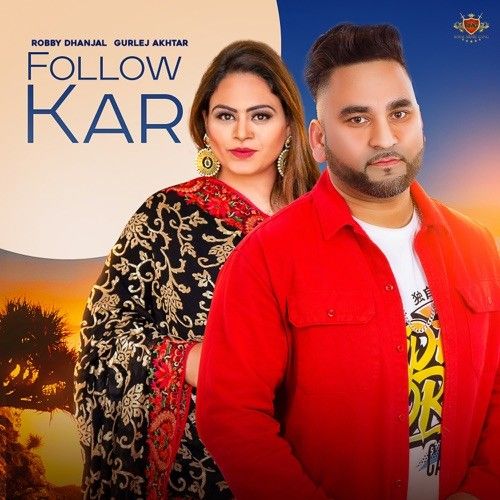 Follow Kar Gurlej Akhtar, Robby Dhanjal Mp3 Song Download