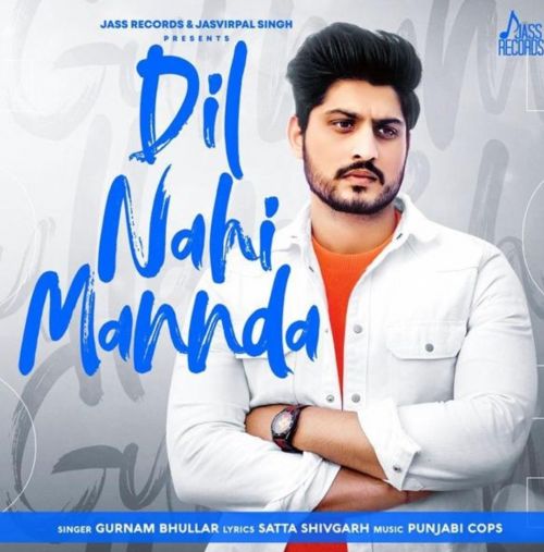 Dil Nahi Mannda Gurnam Bhullar Mp3 Song Download