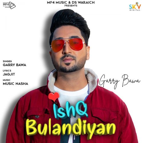 Ishq Bulandiyan Garry Bawa Mp3 Song Download