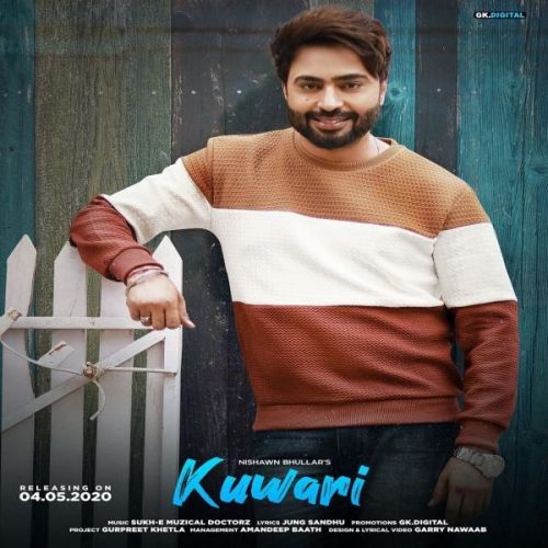 Kuwari Nishawn Bhullar Mp3 Song Download