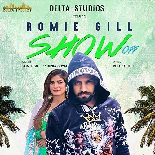 Show Off Shipra Goyal, Romie Gill Mp3 Song Download