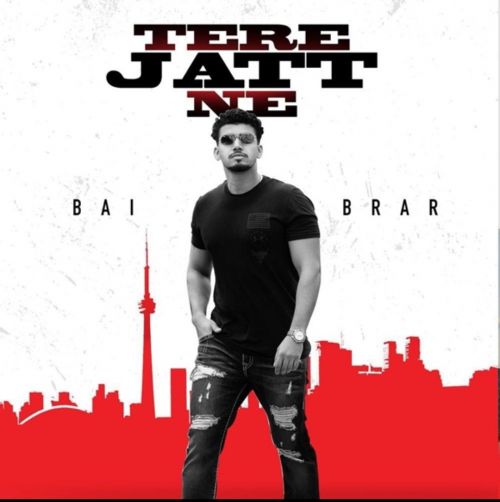 Tere Jatt Ne Bai Brar Mp3 Song Download