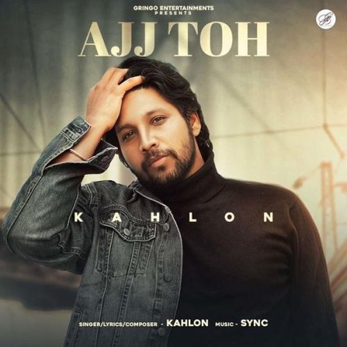 Ajj Toh Kahlon Mp3 Song Download