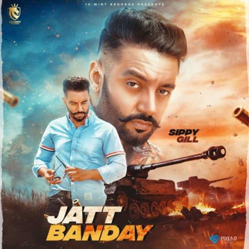 Jatt Banday Sippy Gill Mp3 Song Download