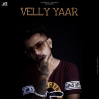 Velly Yaar S Mehta Mp3 Song Download