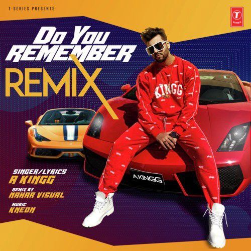 Do You Remember Remix Nahar Visual, A Kingg Mp3 Song Download