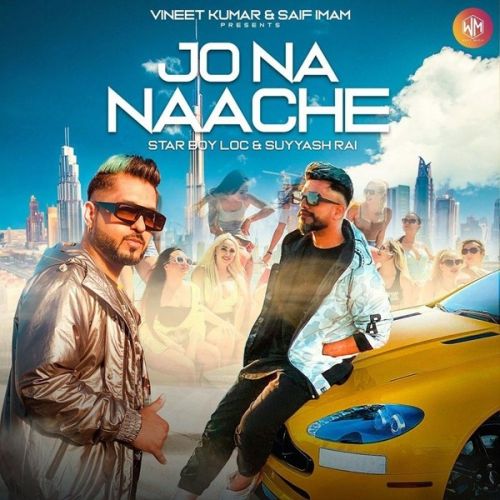 Jo Na Naache Star Boy Loc, Suyyash Rai Mp3 Song Download