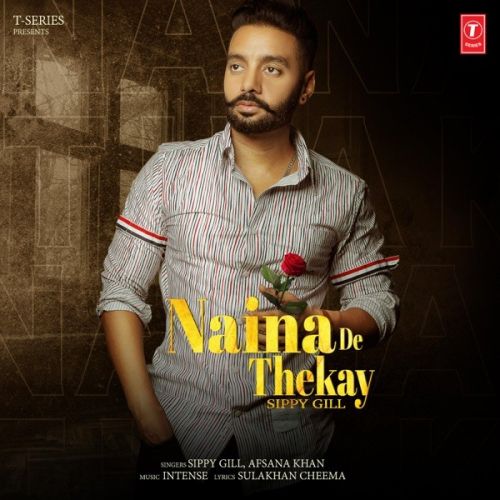 Naina De Thekay Sippy Gill, Afsana Khan Mp3 Song Download