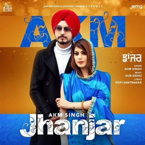 Jhanjar,Gur Sidhu AKM Singh, Gur Sidhu Mp3 Song Download