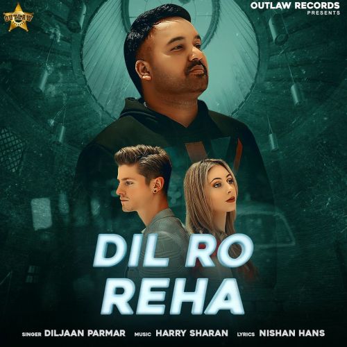 Dil Ro Reha Diljaan Parmar Mp3 Song Download