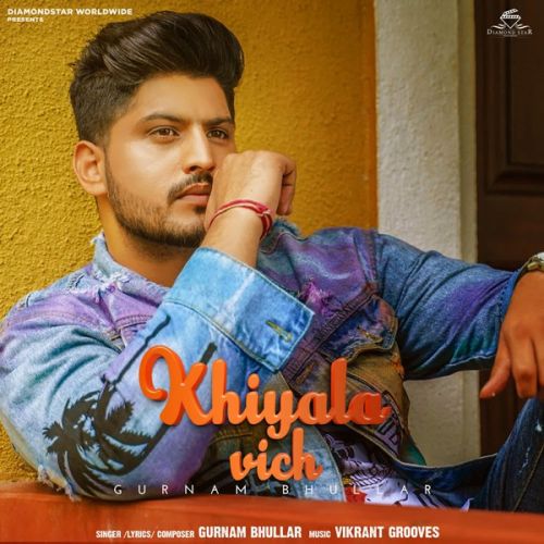 Khiyala Vich Gurnam Bhullar Mp3 Song Download