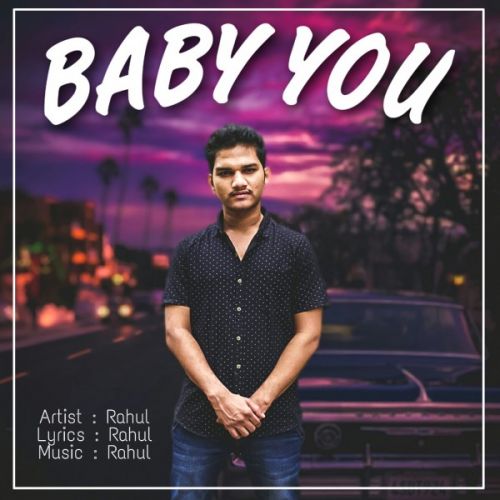 Baby You Rahul Jaiswal Mp3 Song Download