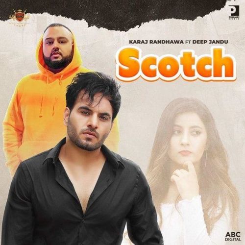 Scotch Deep Jandu, Karaj Randhawa Mp3 Song Download