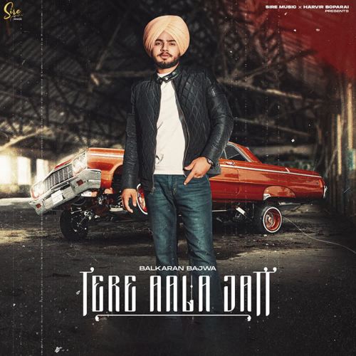 Tere Aala Jatt Balkaran Bajwa Mp3 Song Download