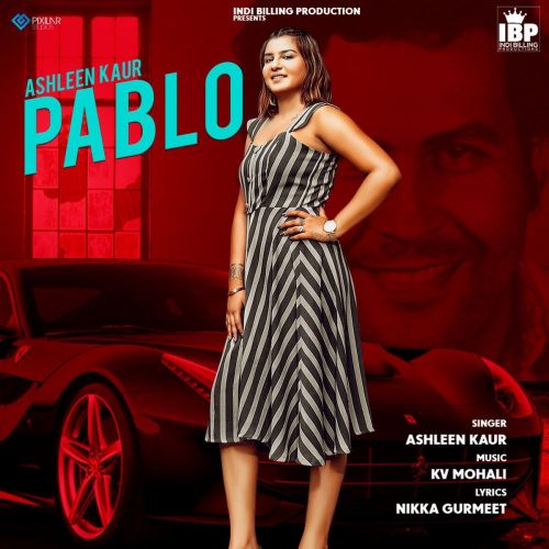 Pablo Ashleen Kaur, Indi Billing Mp3 Song Download