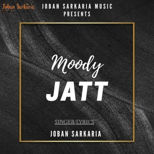 Moody Jatt Joban Sarkaria Mp3 Song Download