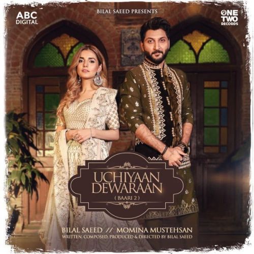 Uchiyaan Dewaraan (Baari 2) Bilal Saeed, Momina Mustehsan Mp3 Song Download