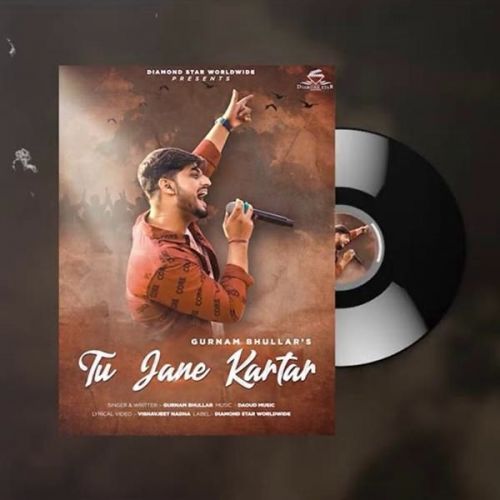 Tu Jaane Kartar Gurnam Bhullar Mp3 Song Download