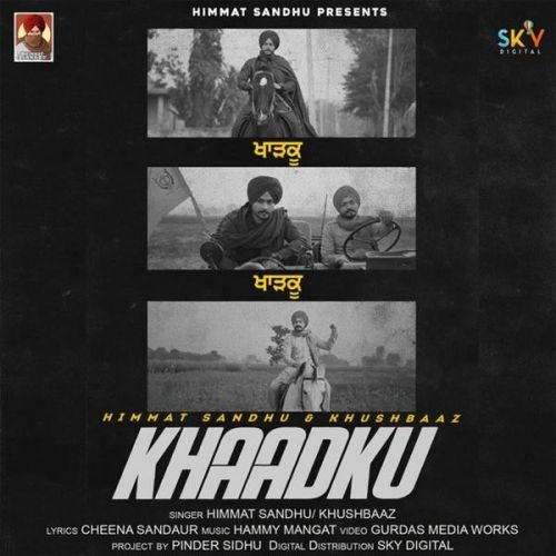 Khaadku Himmat Sandhu, Khushbaaz Mp3 Song Download