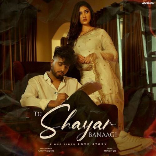 Tu Shayar Banaagi Parry Sidhu Mp3 Song Download