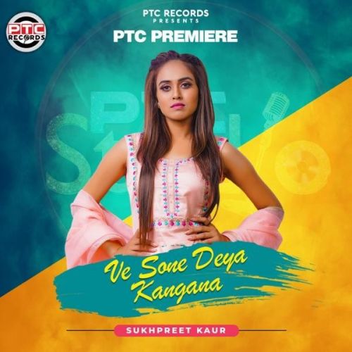 Ve Sone Deya Kangana Sukhpreet Kaur Mp3 Song Download