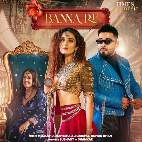 Banna Re Mellow D, Manesha A Agarwal Mp3 Song Download