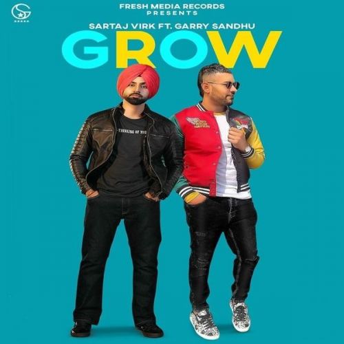 Grow Garry Sandhu, Sartaj Virk Mp3 Song Download